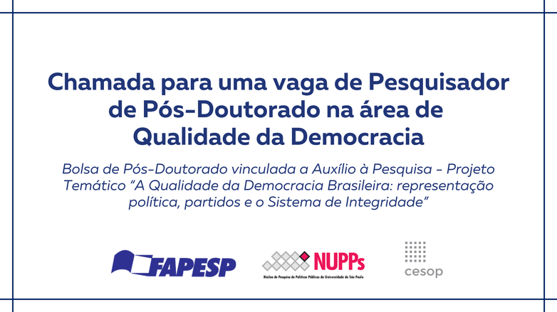 Imagem com fundo branco e escrito em azul escuro: "Chamada para uma vaga de Pesquisador de Pós-Doutorado na área de Qualidade da Democracia", com o subtítulo abaixo "Bolsa de Pós-Doutorado vinculada a Auxílio à Pesquisa - Projeto Temático “A Qualidade da 